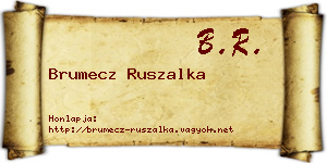 Brumecz Ruszalka névjegykártya